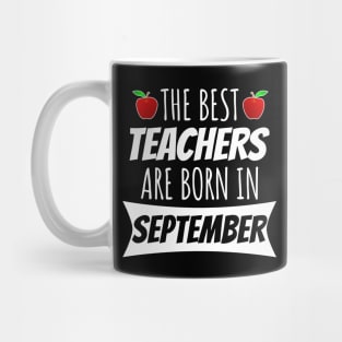 The Best Teachers Are Born In September Mug